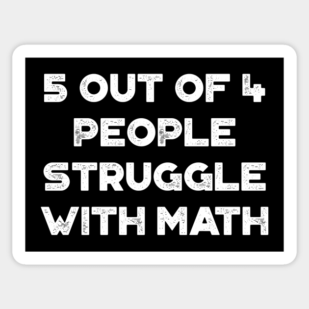 5 Out Of 4 People Struggle With Math Funny Vintage Retro (White) Sticker by truffela